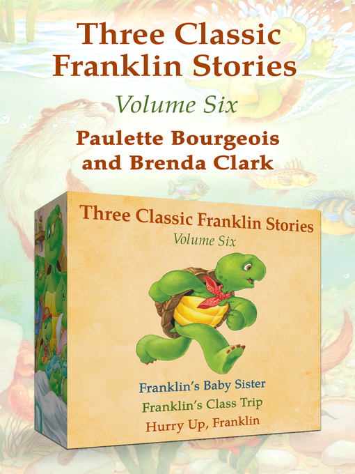 Title details for Franklin's Baby Sister, Franklin's Class Trip, and Hurry Up, Franklin by Paulette Bourgeois - Available